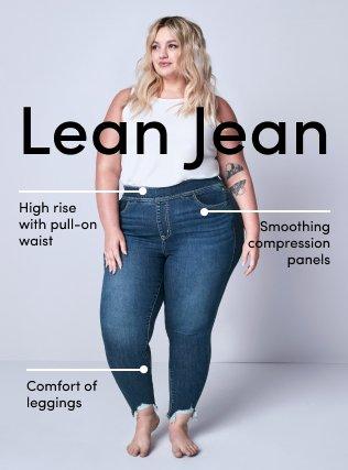 Lean Jean. High rise with pull-on waist. Smoothing compression panels. Comfort of leggings
